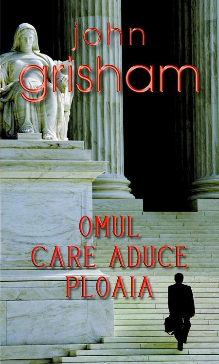Omul care aduce ploaia - John Grisham