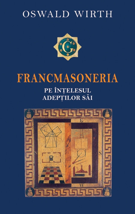 Coperta cărții 'Francmasoneria pe intelesul adeptilor sai - Cl - Oswald Wirth'