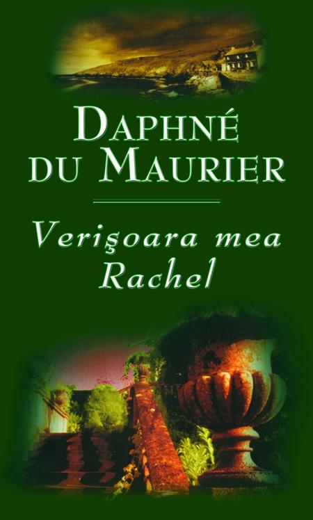 Verisoara mea Rachel - Daphne du Maurier