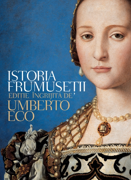 Istoria frumusetii - editie ingrijita de Umberto Eco