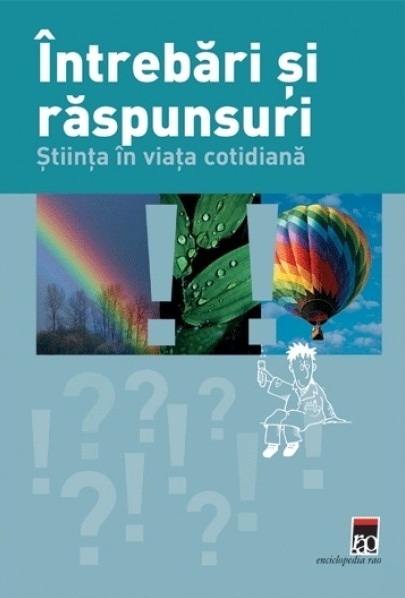 Stiinta in viata cotidiana - Intrebari si raspunsuri