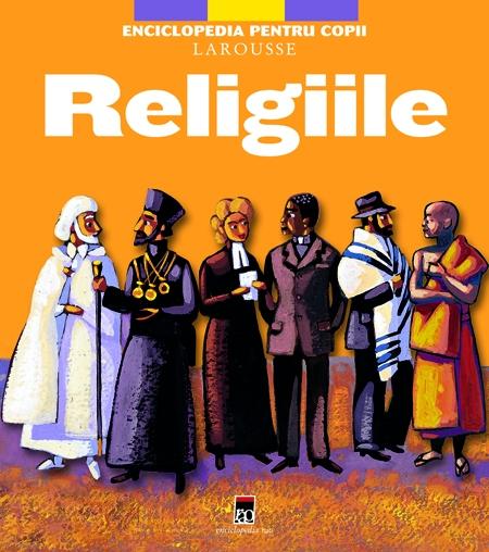Enciclopedia pentru copii Larousse - Religiile