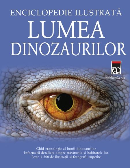 Lumea dinozaurilor - Enciclopedie ilustrata