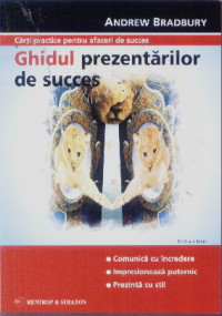 Coperta cărții 'Ghidul Prezentarilor De Succes - Andrew Bradbury'
