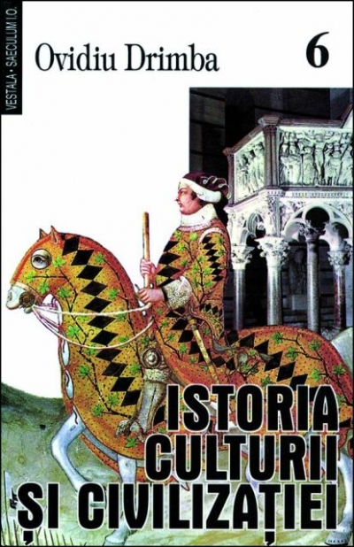 Istoria culturii si civilizatiei - Vol.VI, VII, VIII - Ovidiu Drimba