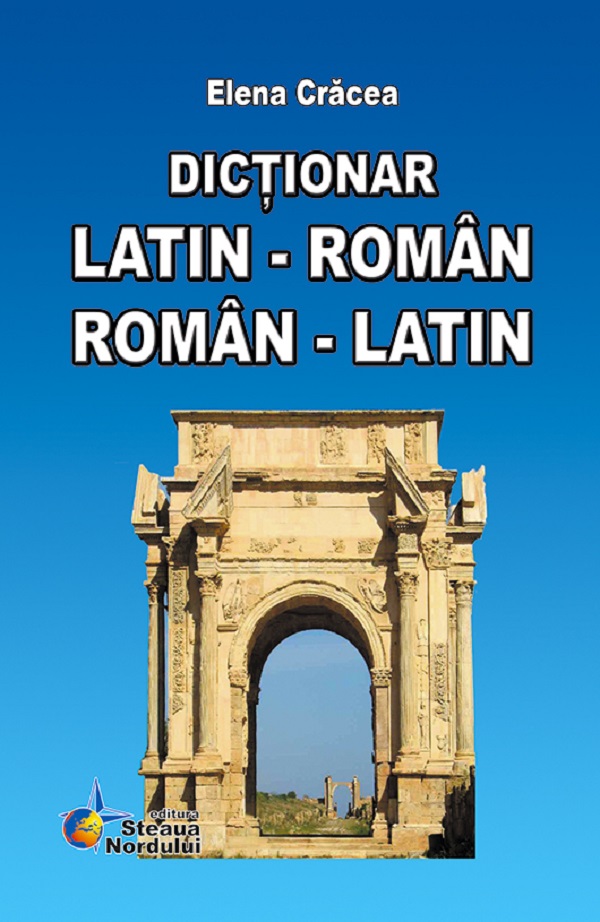 Dictionar latin-roman, roman-latin - Elena Cracea