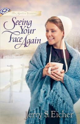 Seeing Your Face Again - Jerry S. Eicher