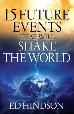 15 Future Events That Will Shake the World - Ed Hindson