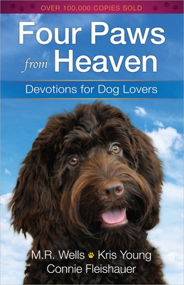 Four Paws from Heaven: Devotions for Dog Lovers - M. R. Wells