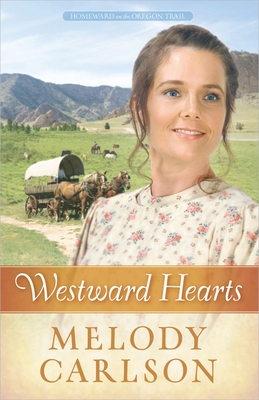 Westward Hearts: Volume 1 - Melody A. Carlson