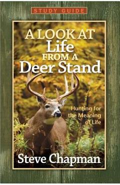 Coperta cărții 'A Look at Life from a Deer Stand Study Guide - Steve Chapman'