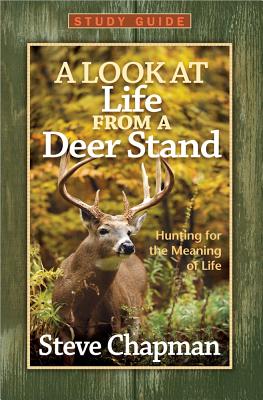 A Look at Life from a Deer Stand Study Guide - Steve Chapman