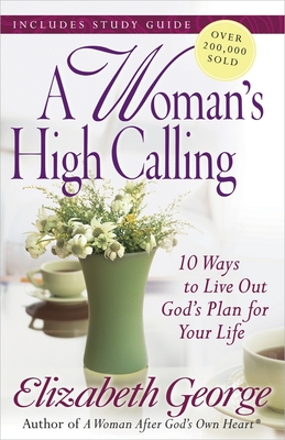 A Woman's High Calling - Elizabeth George