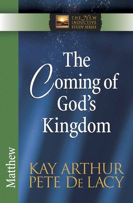 The Coming of God's Kingdom: Matthew - Kay Arthur