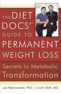 The Diet Docs' Guide to Permanent Weight Loss: Secrets to Metabolic Transformation - Joe Klemczewski