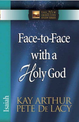Coperta cărții 'Face-To-Face with a Holy God: Isaiah - Kay Arthur'