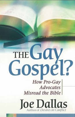 The Gay Gospel?: How Pro-Gay Advocates Misread the Bible - Joe Dallas