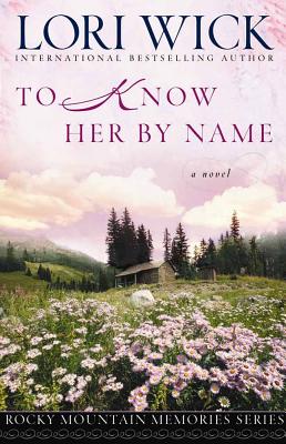 To Know Her by Name - Lori Wick