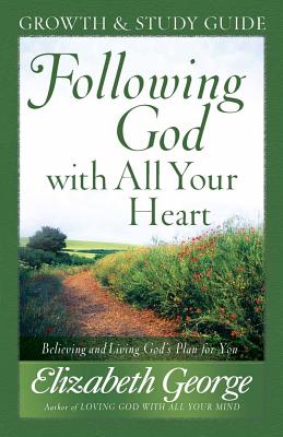 Following God with All Your Heart: Believing and Living God's Plan for You - Elizabeth George