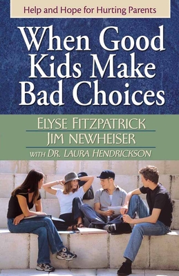 When Good Kids Make Bad Choices - Elyse Fitzpatrick