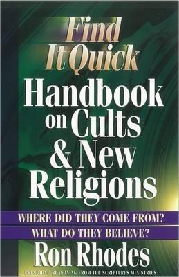 Find It Quick Handbook on Cults & New Religions - Ron Rhodes