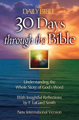 The Daily Bible 30 Days Through the Bible: Understanding the Whole Story of God's Word - F. Lagard Smith