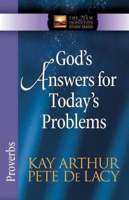 God's Answers for Today's Problems: Proverbs - Kay Arthur