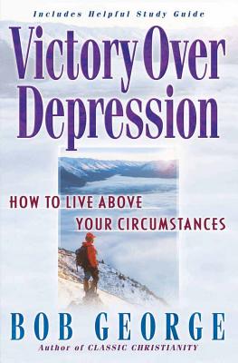 Victory Over Depression - Bob George