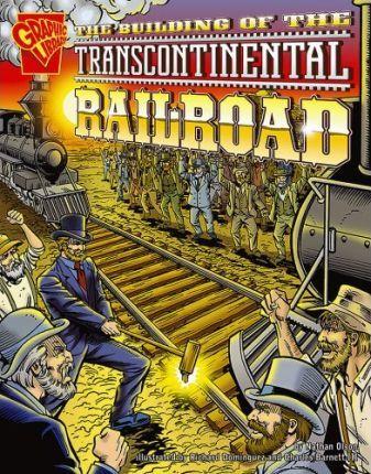 The Building of the Transcontinental Railroad - Nathan Olson
