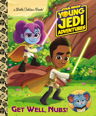 Get Well, Nubs! (Star Wars: Young Jedi Adventures) - Golden Books