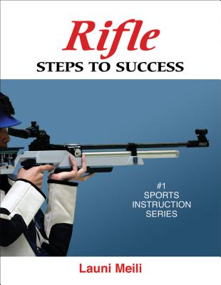 Rifle: Steps to Success - Launi Meili