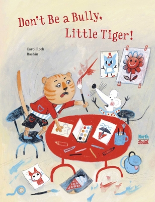 Don't Be a Bully, Little Tiger - Carol Roth
