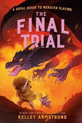 The Final Trial: Royal Guide to Monster Slaying, Book 4 - Kelley Armstrong