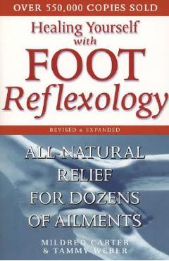 Poza produsului Healing Yourself with Foot Reflexology, Revised and Expanded: All-Natural Relief for Dozens of Ailments - Mildred Carter