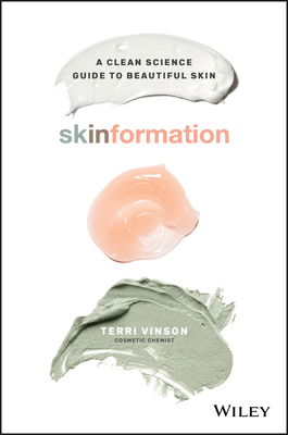 Skinformation: A Clean Science Guide to Beautiful Skin - Terri Vinson
