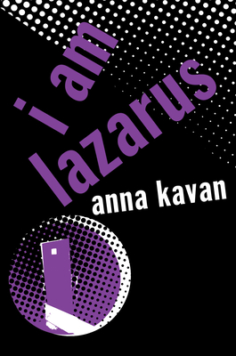 I Am Lazarus - Anna Kavan
