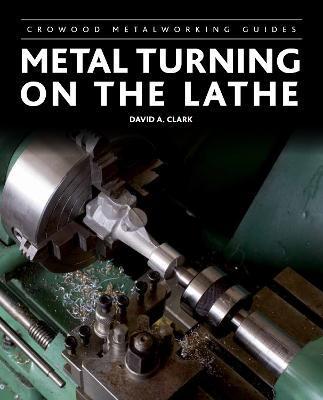 Metal Turning on the Lathe - David Clark