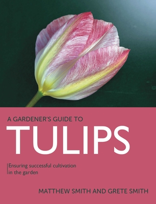 Tulips: Ensuring Successful Cultivation in the Garden - Matthew Smith