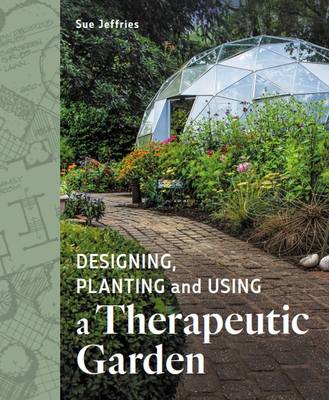 Designing, Planting and Using a Therapeutic Garden - Sue Jefferies