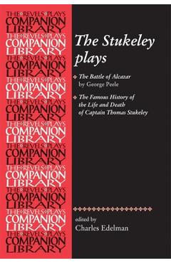 Coperta cărții 'The Stukeley Plays: 'The Battle of Alcazar' by George Peele and 'The Famous History of the Life and Death of Captain'
