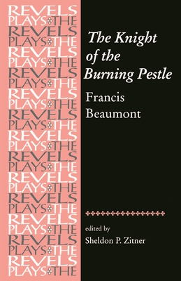 The Knight of the Burning Pestle: Francis Beaumont - Stephen Bevington
