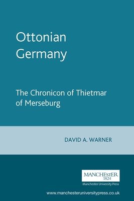 Ottonian Germany: The Chronicon of Thietmar of Merseburg - Rosemary Horrox