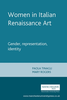 Women in Italian Renaissance Art: Gender, Representation, Identity - Paola Tinagli