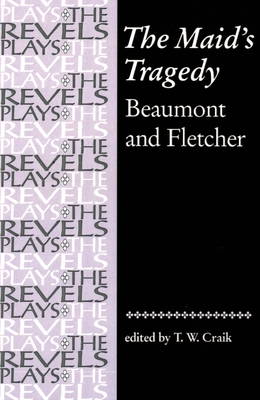 The Maid's Tragedy: Beaumont and Fletcher - Stephen Bevington