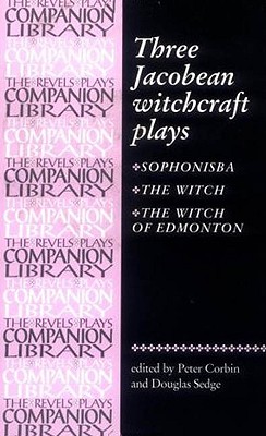 Three Jacobean Witchcraft Plays - Peter Corbin
