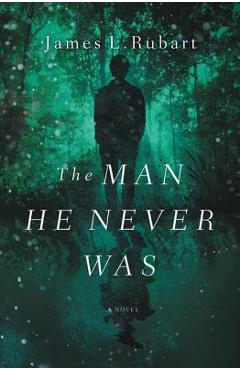 Poza produsului The Man He Never Was - James L. Rubart