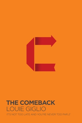 The Comeback: It's Not Too Late and You're Never Too Far - Louie Giglio