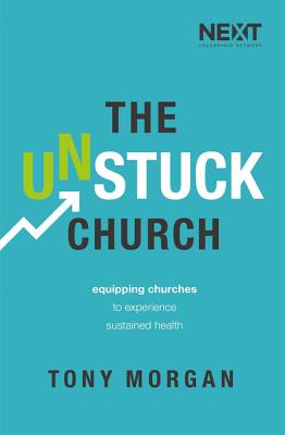 The Unstuck Church: Equipping Churches to Experience Sustained Health - Tony Morgan