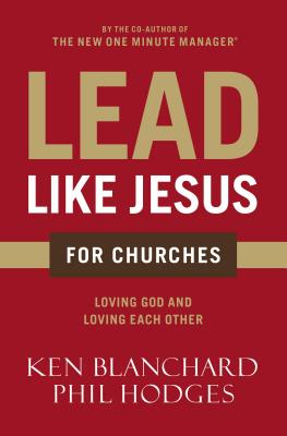 Lead Like Jesus for Churches: A Modern Day Parable for the Church - Ken Blanchard