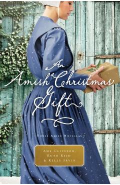 An Amish Christmas Gift: Three Amish Novellas - Amy Clipston